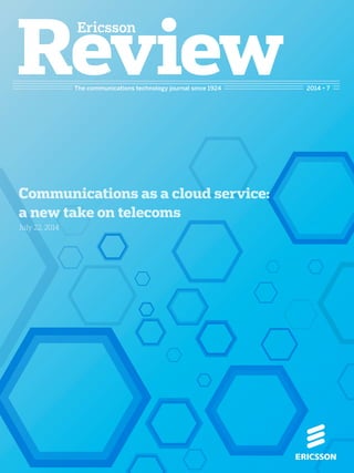 The communications technology journal since 1924 2014 • 7
Communications as a cloud service:
a new take on telecoms
July 22, 2014
 