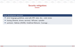 Security mitigations
Good development practices
strict language guidelines, sane/safe API, tests, doc., code review
fuzzin...