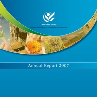 The Galilee Society
The Arab National Society for Health Research & Services (RA)




                                                                1


Annual Report 2007
 