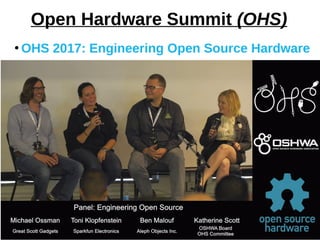 Open Hardware Summit (OHS)
●
OHS 2017: Engineering Open Source Hardware
 