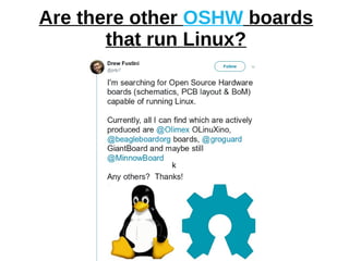 Are there other OSHW boards
that run Linux?
k
 