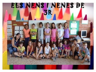 ELS NENS I NENES DE
3R
 