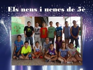 Els nens i nenes de 5è
 