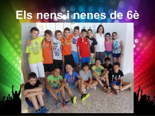 Els nens i nenes de 6è
 