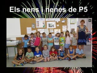 Els nens i nenes de P5
 