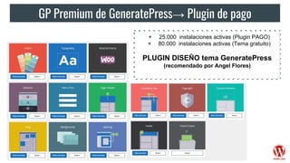 GP Premium de GeneratePress→ Plugin de pago
+ 25.000 instalaciones activas (Plugin PAGO)
+ 80.000 instalaciones activas (T...