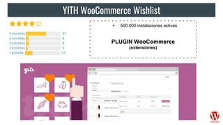 YITH WooCommerce Wishlist
+ 500.000 instalaciones activas
PLUGIN WooCommerce
(extensiones)
 