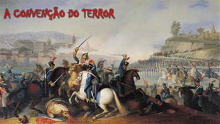 33
A CONVENÇÃO DO TERROR
 