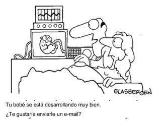 Tu beb é se está desarrollando muy bien. ¿Te gustaría enviarle un e-mail? 