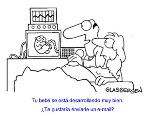 Tu beb é se está desarrollando muy bien. ¿Te gustaría enviarle un e-mail? 