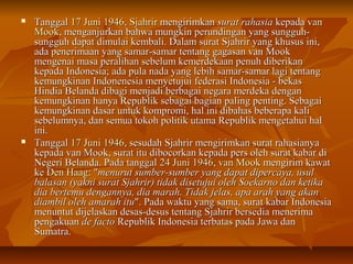  TTaannggggaall 117 JJuunnii 11994466,, SSjjaahhrriirr mmeennggiirriimmkkaann ssuurraatt rraahhaassiiaa kkeeppaaddaa vvaann 
MMooookk,, mmeennggaannjjuurrkkaann bbaahhwwaa mmuunnggkkiinn ppeerruunnddiinnggaann yyaanngg ssuunngggguuhh-- 
ssuunngggguuhh ddaappaatt ddiimmuullaaii kkeemmbbaallii.. DDaallaamm ssuurraatt SSjjaahhrriirr yyaanngg kkhhuussuuss iinnii,, 
aaddaa ppeenneerriimmaaaann yyaanngg ssaammaarr--ssaammaarr tteennttaanngg ggaaggaassaann vvaann MMooookk 
mmeennggeennaaii mmaassaa ppeerraalliihhaann sseebbeelluumm kkeemmeerrddeekkaaaann ppeennuuhh ddiibbeerriikkaann 
kkeeppaaddaa IInnddoonneessiiaa;; aaddaa ppuullaa nnaaddaa yyaanngg lleebbiihh ssaammaarr--ssaammaarr llaaggii tteennttaanngg 
kkeemmuunnggkkiinnaann IInnddoonneenneessiiaa mmeennyyeettuujjuuii ffeeddeerraassii IInnddoonneessiiaa -- bbeekkaass 
HHiinnddiiaa BBeellaannddaa ddiibbaaggii mmeennjjaaddii bbeerrbbaaggaaii nneeggaarraa mmeerrddeekkaa ddeennggaann 
kkeemmuunnggkkiinnaann hhaannyyaa RReeppuubblliikk sseebbaaggaaii bbaaggiiaann ppaalliinngg ppeennttiinngg.. SSeebbaaggaaii 
kkeemmuunnggkkiinnaann ddaassaarr uunnttuukk kkoommpprroommii,, hhaall iinnii ddiibbaahhaass bbeebbeerraappaa kkaallii 
sseebbeelluummnnyyaa,, ddaann sseemmuuaa ttookkoohh ppoolliittiikk uuttaammaa RReeppuubblliikk mmeennggeettaahhuuii hhaall 
iinnii.. 
 TTaannggggaall 117 JJuunnii 11994466,, sseessuuddaahh SSjjaahhrriirr mmeennggiirriimmkkaann ssuurraatt rraahhaassiiaannyyaa 
kkeeppaaddaa vvaann MMooookk,, ssuurraatt iittuu ddiibbooccoorrkkaann kkeeppaaddaa ppeerrss oolleehh ssuurraatt kkaabbaarr ddii 
NNeeggeerrii BBeellaannddaa.. PPaaddaa ttaannggggaall 2244 JJuunnii 11994466,, vvaann MMooookk mmeennggiirriimm kkaawwaatt 
kkee DDeenn HHaaaagg:: ""mmeennuurruutt ssuummbbeerr--ssuummbbeerr yyaanngg ddaappaatt ddiippeerrccaayyaa,, uussuull 
bbaallaassaann ((yyaakknnii ssuurraatt SSjjaahhrriirr)) ttiiddaakk ddiisseettuujjuuii oolleehh SSooeekkaarrnnoo ddaann kkeettiikkaa 
ddiiaa bbeerrtteemmuu ddeennggaannnnyyaa,, ddiiaa mmaarraahh.. TTiiddaakk jjeellaass,, aappaa aarraahh yyaanngg aakkaann 
ddiiaammbbiill oolleehh aammaarraahh iittuu"".. PPaaddaa wwaakkttuu yyaanngg ssaammaa,, ssuurraatt kkaabbaarr IInnddoonneessiiaa 
mmeennuunnttuutt ddiijjeellaasskkaann ddeessaass--ddeessuuss tteennttaanngg SSjjaahhrriirr bbeerrsseeddiiaa mmeenneerriimmaa 
ppeennggaakkuuaann ddee ffaaccttoo RReeppuubblliikk IInnddoonneessiiaa tteerrbbaattaass ppaaddaa JJaawwaa ddaann 
SSuummaattrraa.. 
 