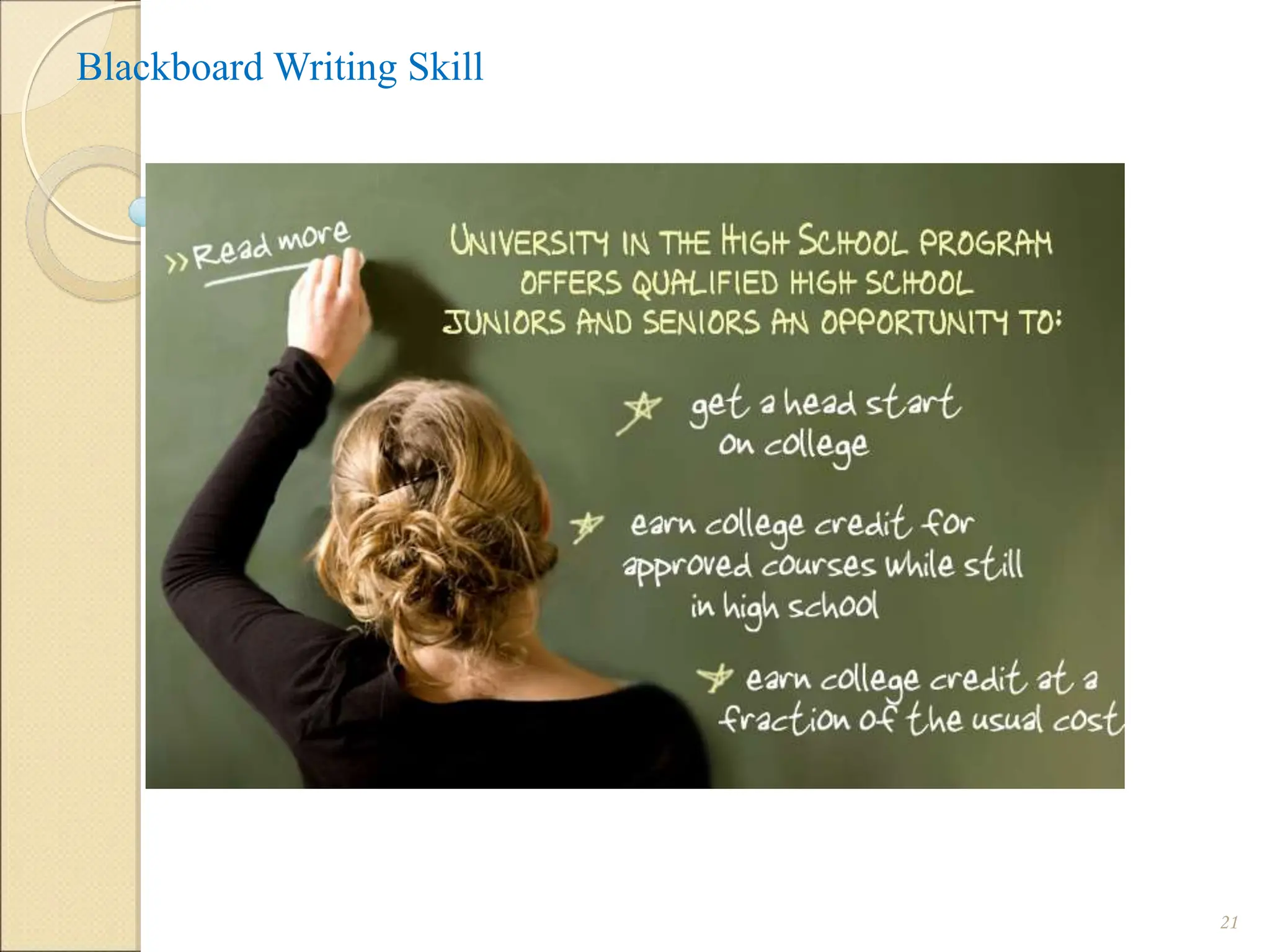 Blackboard Writing Skill
i. Legibility ( Easy to read ): A legible handwritin
21
 