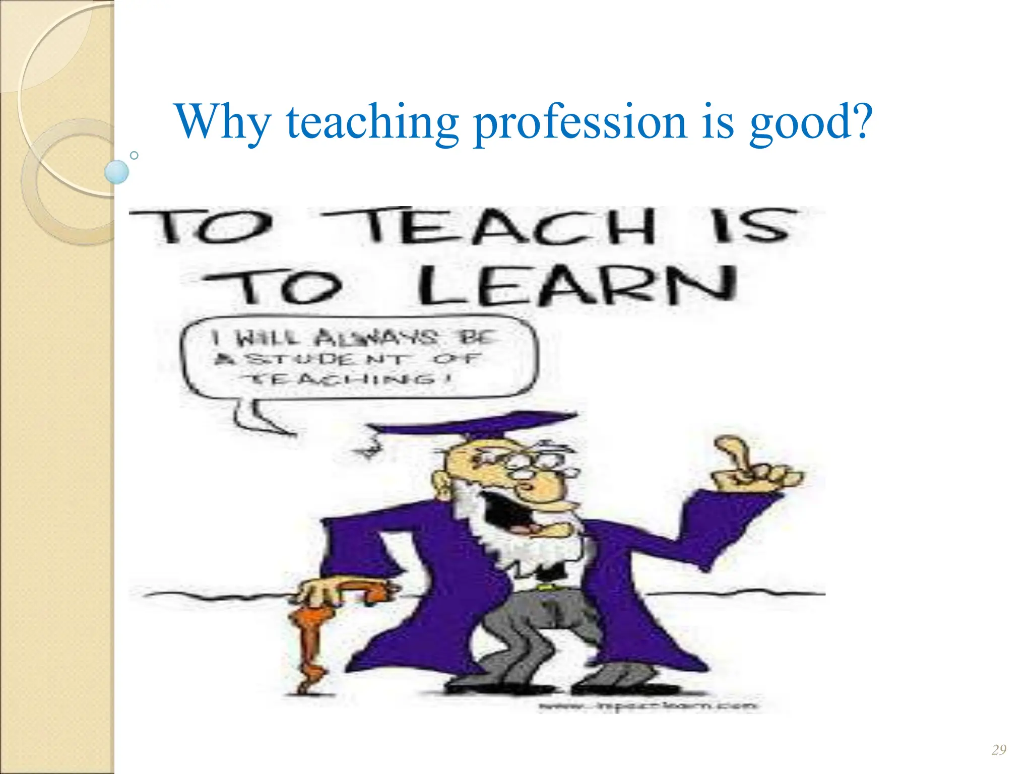 Why teaching profession is good?
29
 