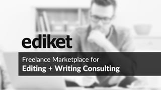 Freelance Marketplace for
Editing + Writing Consulting
 