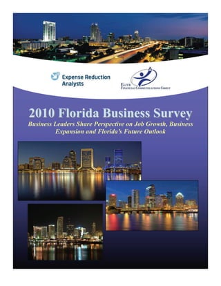 2010 Florida Business Survey2010 Florida Business Survey
Business Leaders Share Perspective on Job Growth, Business
Expansion and Florida’s Future Outlook
 