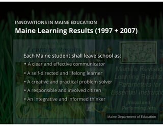 INNOVATIONS IN MAINE EDUCATION

Learning Technology Initiative (2001+)




                                 Jay Collier
 