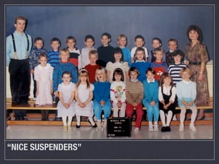 “NICE SUSPENDERS”

 