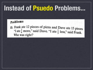 Instead of Psuedo Problems...

 