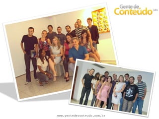 www.gentedeconteudo.com.br
 