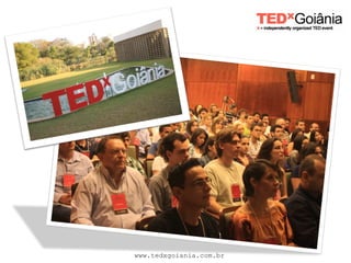 www.tedxgoiania.com.br
 