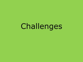 Challenges
 