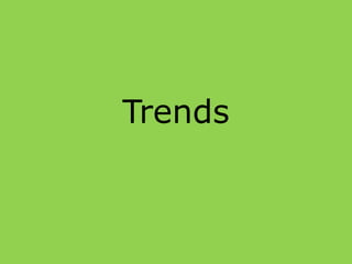 Trends
 