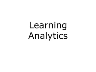 Learning
Analytics
 