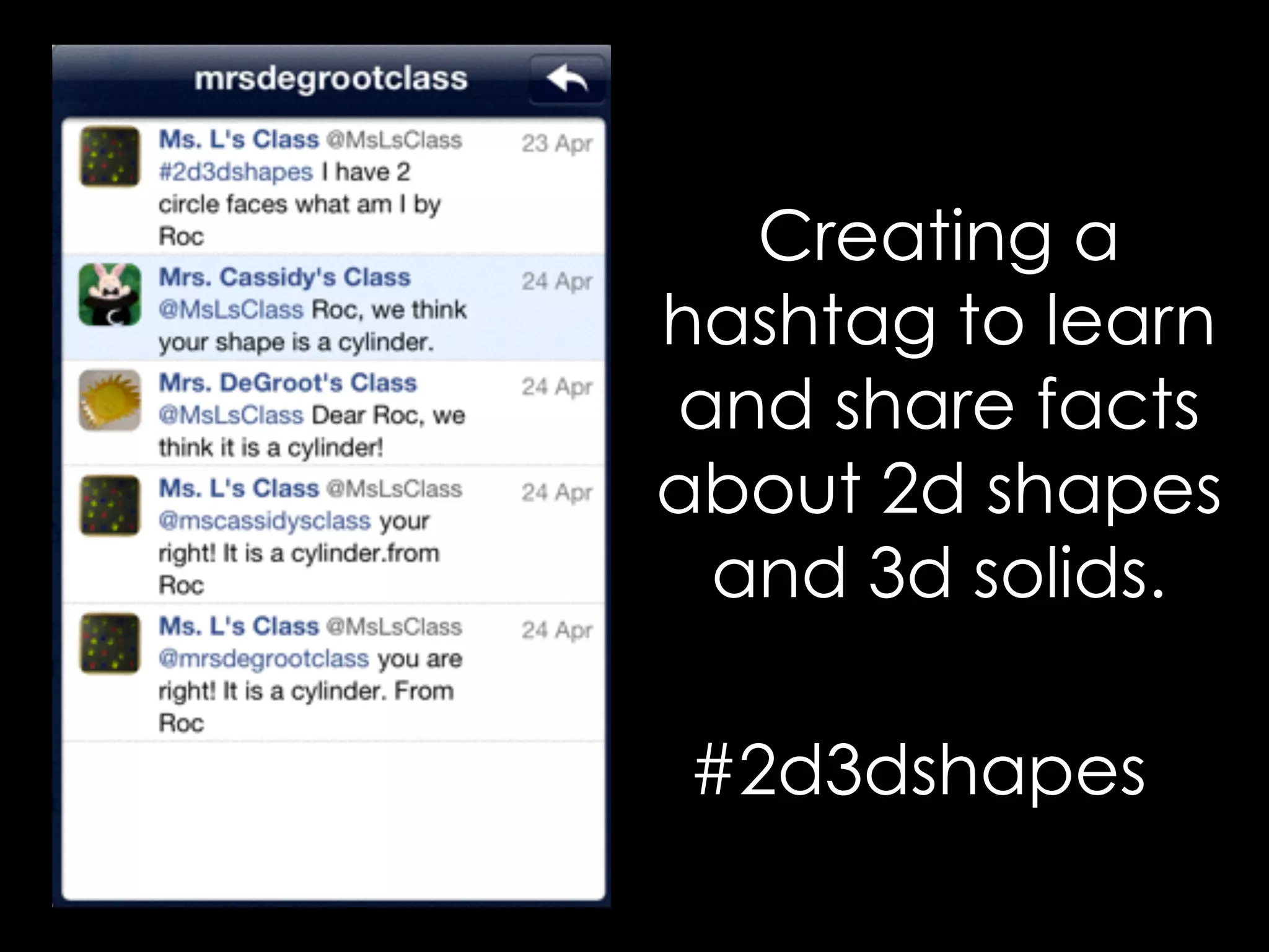 Creating a 
hashtag to learn 
and share facts 
about 2d shapes 
and 3d solids. 
#2d3dshapes 
 