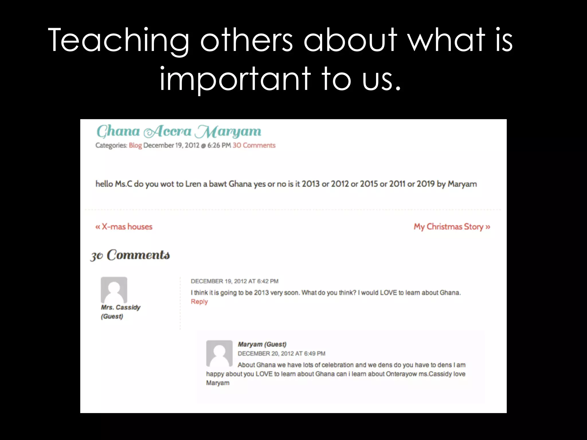 Teaching others about what is 
important to us. 
 