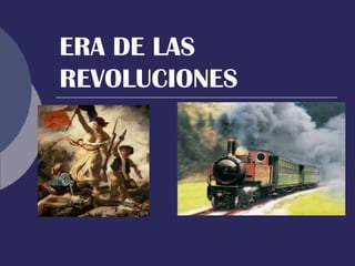 ERA DE LAS REVOLUCIONES 