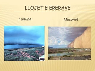 LLOJET E ERERAVE
Furtuna Musonet
 