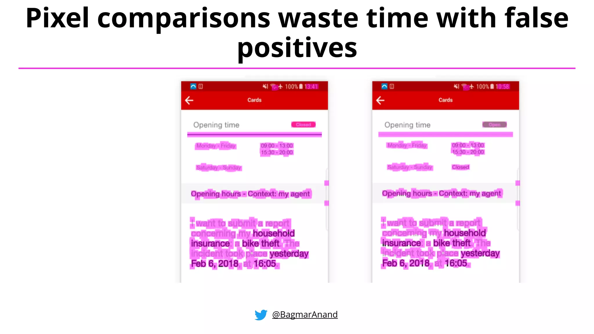@BagmarAnand
Pixel comparisons waste time with false
positives
 