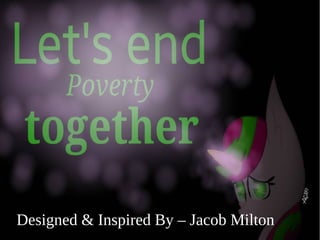 Designed & Inspired By – Jacob Milton
 