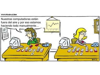 Nuestras computadoras est án fuera del aire y por eso estamos haciendo todo manualmente… 