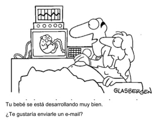 Tu beb é se está desarrollando muy bien. ¿Te gustaría enviarle un e-mail? 