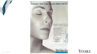 © 2015 Venable LLP
Strivectin, NAD Case Reports #5826 (4/6/15)
 