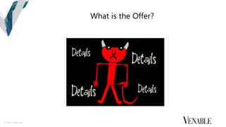 © 2015 Venable LLP
What is the Offer?
 
