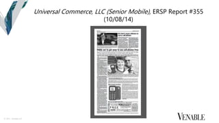© 2015 Venable LLP
Universal Commerce, LLC (Senior Mobile), ERSP Report #355
(10/08/14)
 