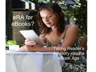 eRA for eBooks? Taking Reader’s Advisory into the eBook Age 