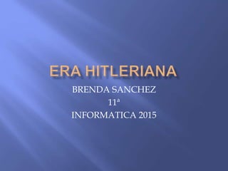 BRENDA SANCHEZ
11ª
INFORMATICA 2015
 