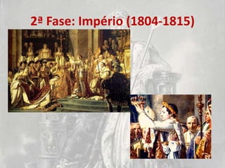 2ª Fase: Império (1804-1815)
 
