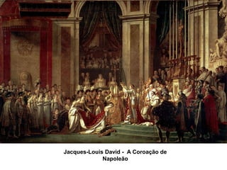 Jacques-Louis David - A Coroação de
Napoleão
 