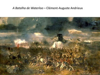 A Batalha de Waterloo – Clément-Auguste Andrieux
 