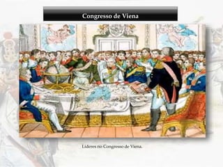 Congresso de Viena
Líderes no Congresso de Viena.
 