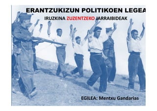 ERANTZUKIZUN POLITIKOEN LEGEA
     IRUZKINA ZUZENTZEKO JARRAIBIDEAK




                   EGILEA: Mentxu Gandarias
 