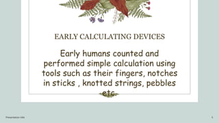 Early calculating devices including the abacus {invented 500 years ago ...