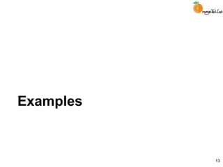 Examples
13
 