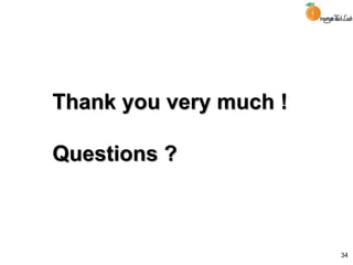 34
Thank you very much !
Questions ?
 