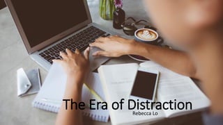 The Era of DistractionRebecca Lo
 