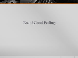 Era of Good Feelings
 